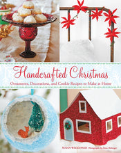 Load image into Gallery viewer, Handcrafted Christmas Ornaments, Decorations, and Cookie Recipes to Make at Home By Susan Waggoner
